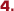4.