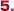 5.