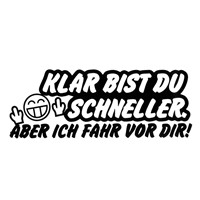 Aufkleber-KLAR-BIST-DU-SCHNELLER.-ABER-ICH-FAHRE-VOR-DIR!-Auto-Sticker-in-Schwarz-selbstklebend-1-Stück